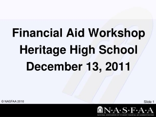 Financial Aid Workshop Heritage High School December 13 , 2011