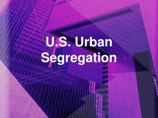 U.S. Urban Segregation