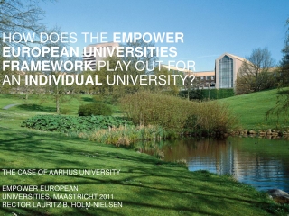 THE CASE OF AARHUS UNIVERSITY EMPOWER EUROPEAN UNIVERSITIES, MAASTRICHT 2011