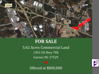 FOR SALE 5.62 Acres Commercial Land 1951 US Hwy 70E Garner, NC 27529 ? Offered at $800,000