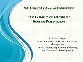 NALHFA 2012 Annual Conference Case Examples of Affordable Housing Preservation