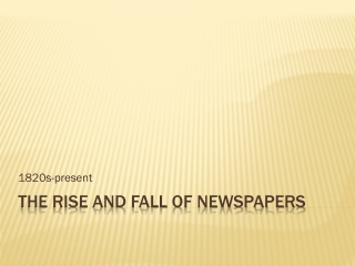 The rise and fall of newspapers