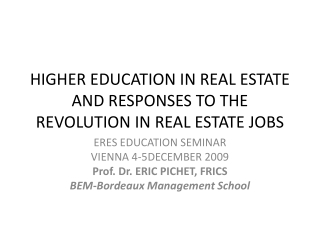HIGHER EDUCATION IN REAL ESTATE AND RESPONSES TO THE REVOLUTION IN REAL ESTATE JOBS