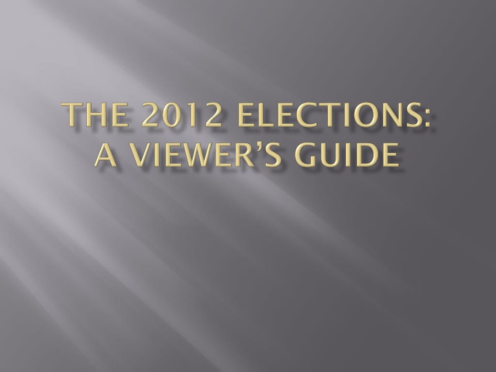 the 2012 elections a viewer s guide