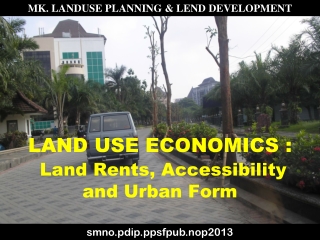 LAND USE ECONOMICS : Land Rents, Accessibility and Urban Form