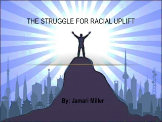 The Struggle for racial uplift