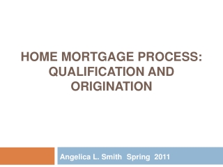 HOME Mortgage Process: Qualification and origination