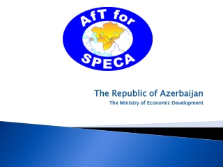 The Republic of Azerbaijan The Ministry of Economic Development