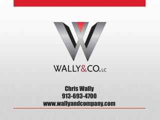 Chris Wally 913-693-4700 wallyandcompany