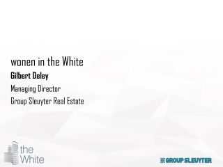 w onen in the White Gilbert Deley Managing Director Group Sleuyter Real Estate