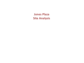 Jones Plaza Site Analysis