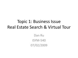 Topic 1: Business Issue Real Estate Search &amp; Virtual Tour