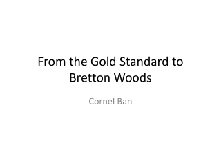 From the Gold Standard to Bretton Woods
