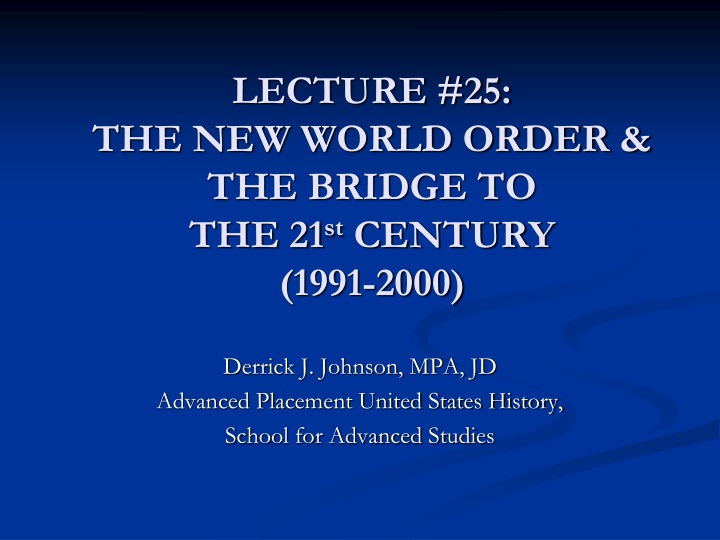 lecture 25 the new world order the bridge to the 21 st century 1991 2000