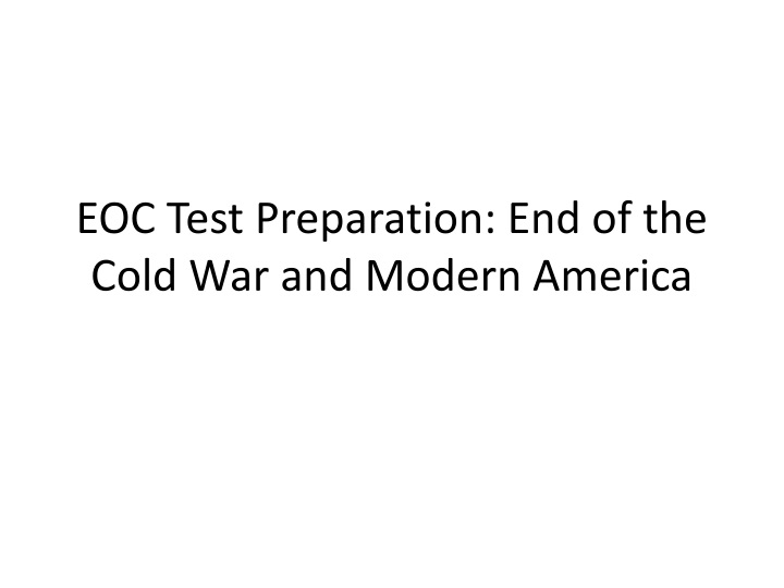 eoc test preparation end of the cold war and modern america
