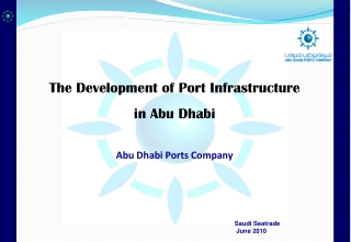 The Development of Port Infrastructure in Abu Dhabi Abu Dhabi Ports Company