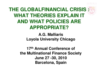 THE GLOBALFINANCIAL CRISIS : WHAT THEORIES EXPLAIN IT AND WHAT POLICIES ARE APPROPRIATE?