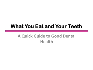 What You Eat and Your Teeth: A Quick Guide to Good Dental He