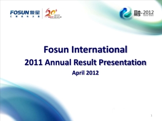 Fosun International 2011 Annual Result Presentation April 2012