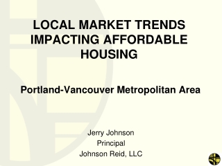 LOCAL MARKET TRENDS IMPACTING AFFORDABLE HOUSING Portland-Vancouver Metropolitan Area