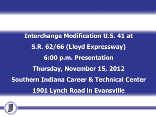 Interchange Modification U.S. 41 at S.R. 62/66 (Lloyd Expressway) 6:00 p.m. Presentation