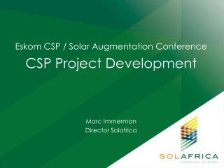Eskom CSP / Solar Augmentation Conference CSP Project Development Marc Immerman