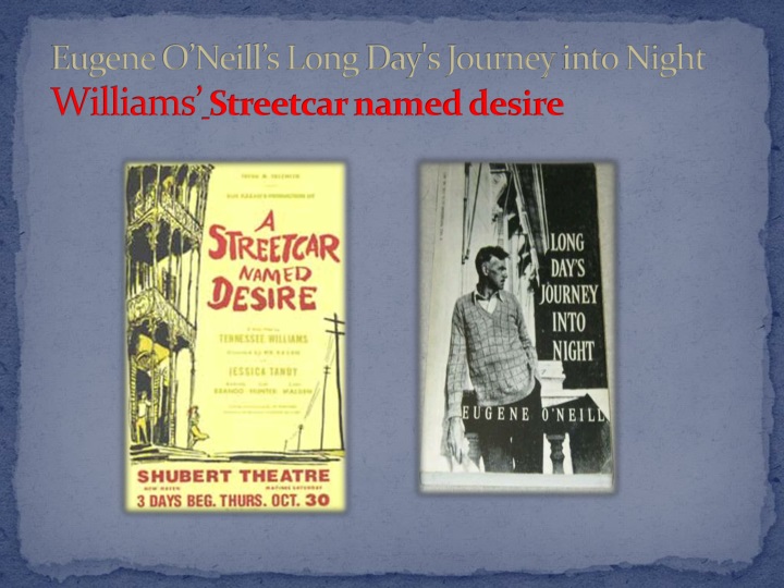 eugene o neill s long day s journey into night williams streetcar named desire