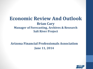 Economic Review And Outlook Brian Cary Manager of Forecasting, Archives &amp; Research
