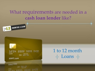 What requirements are needed in a cash loan lender