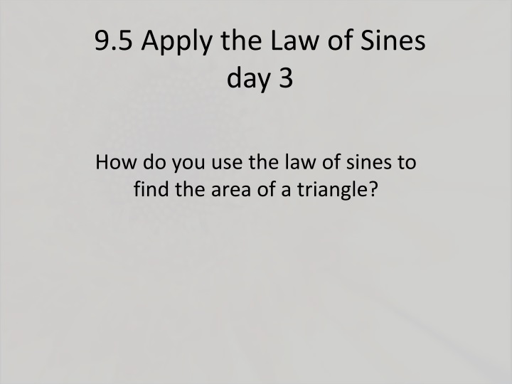 9 5 apply the law of sines day 3