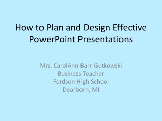 How to Plan and Design Effective PowerPoint Presentations