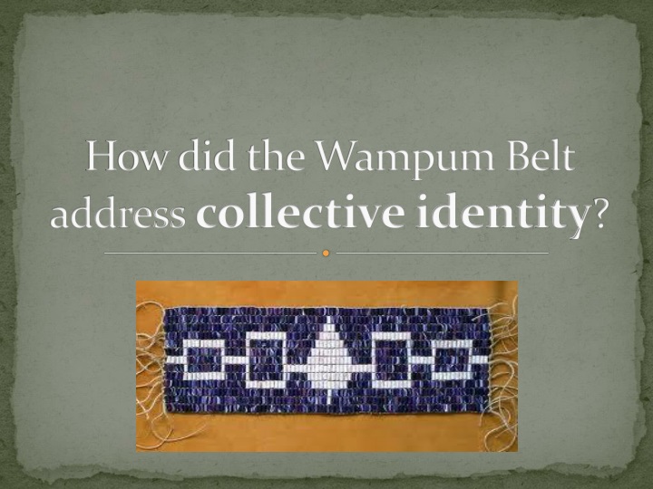 how did the wampum belt address collective identity