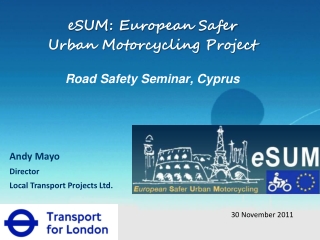 eSUM : European Safer Urban Motorcycling Project Road Safety Seminar , Cyprus