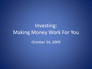 Investing: Making Money Work For You