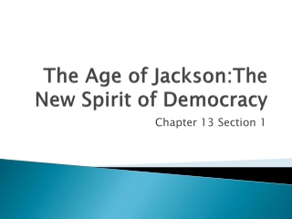 The Age of Jackson:The New Spirit of Democracy