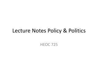 Lecture Notes Policy &amp; Politics