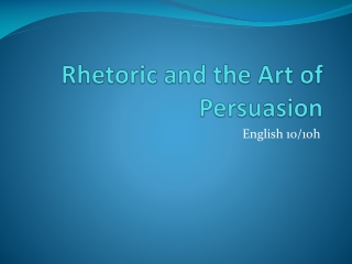 Rhetoric and the Art of Persuasion