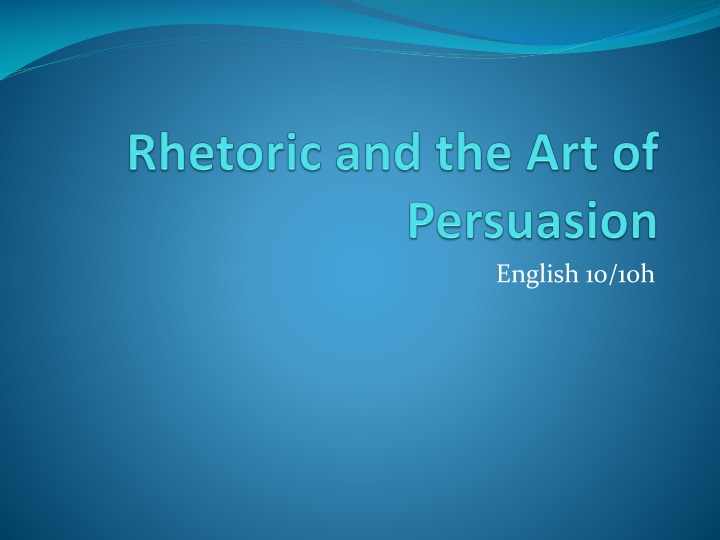 rhetoric and the art of persuasion