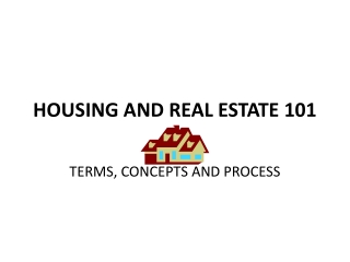 HOUSING AND REAL ESTATE 101
