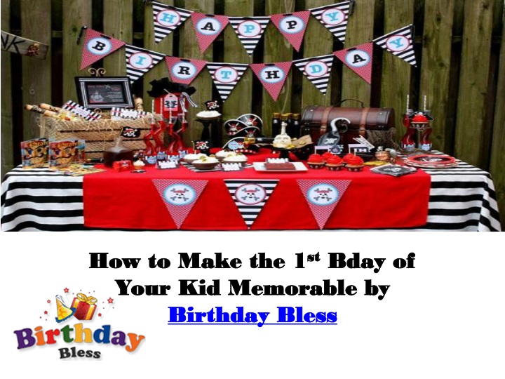 how to make the 1 st bday of your kid memorable by birthday bless