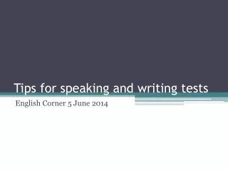 Tips for speaking and writing tests