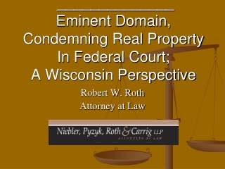 ______________ Eminent Domain, Condemning Real Property In Federal Court; A Wisconsin Perspective