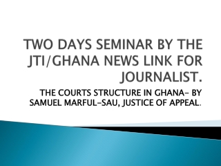 TWO DAYS SEMINAR BY THE JTI/GHANA NEWS LINK FOR JOURNALIST .