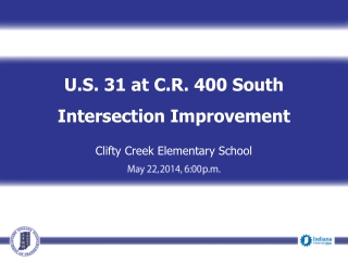 U.S. 31 at C.R. 400 South Intersection Improvement Clifty Creek Elementary School