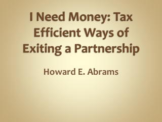 I Need Money: Tax Efficient Ways of Exiting a Partnership