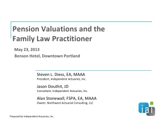 Pension Valuations and the Family Law Practitioner May 23, 2013 Benson Hotel, Downtown Portland