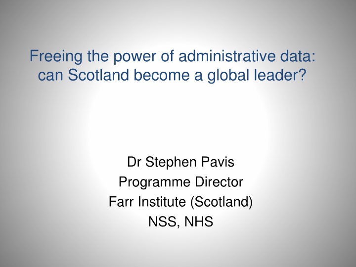 freeing the power of administrative data can scotland become a global leader
