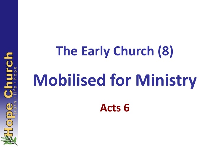 the early church 8 mobilised for ministry acts 6