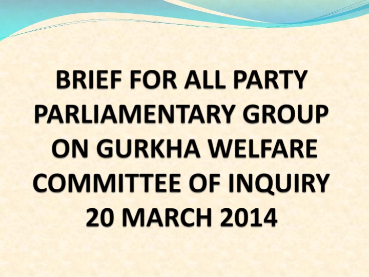 brief for all party parliamentary group on gurkha welfare committee of inquiry 20 march 2014
