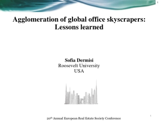 Agglomeration of global office skyscrapers: Lessons learned Sofia Dermisi Roosevelt University
